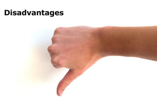 Disadvantages 