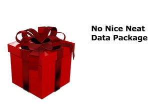 No Nice Neat Data Package 
