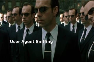 User Agent Sniffing
 