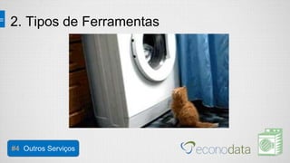 2. Tipos de Ferramentas
#4 Outros Serviços
 