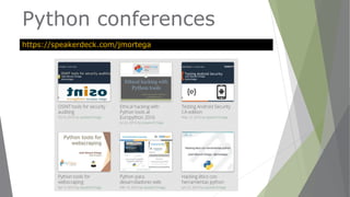 Python conferences
https://speakerdeck.com/jmortega
 