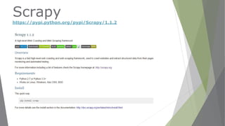 Scrapy
https://pypi.python.org/pypi/Scrapy/1.1.2
 