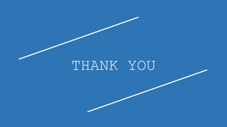 THANK YOU
 