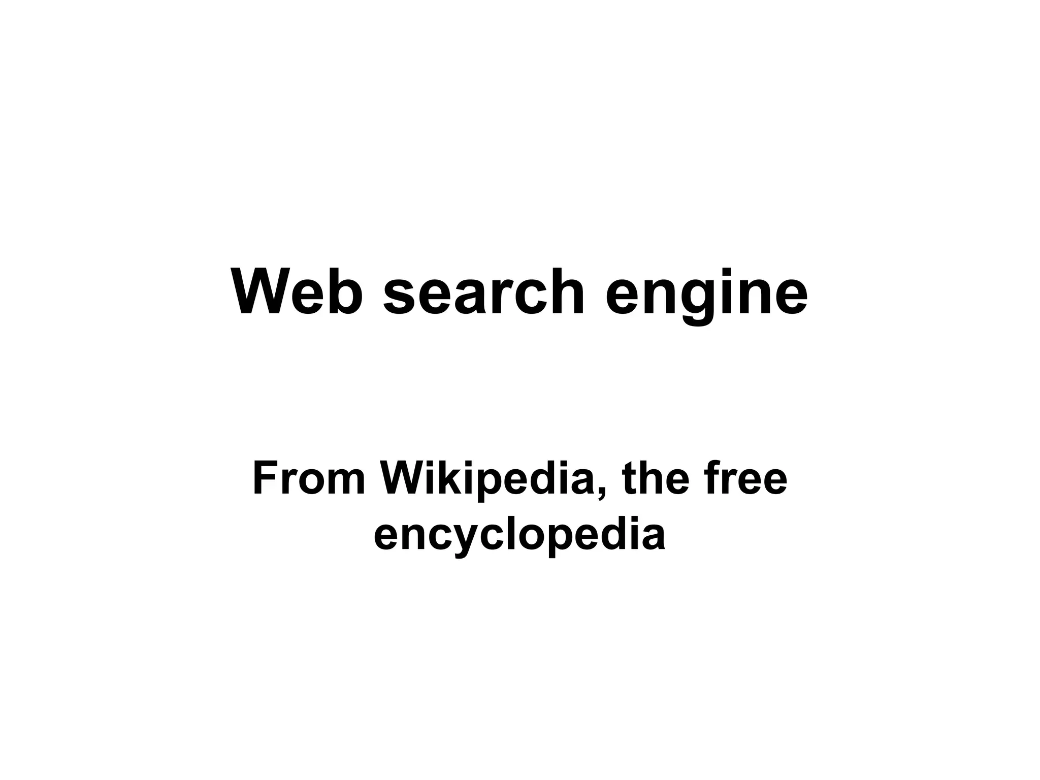 Web search engine From Wikipedia, the free encyclopedia 