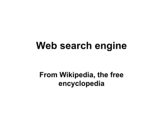 Web search engine From Wikipedia, the free encyclopedia 