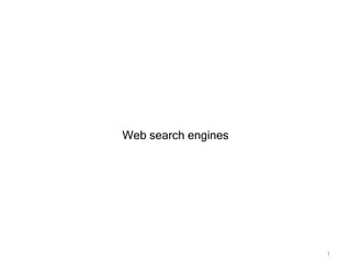 1
Web search engines
 