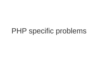 PHP specific problems
 