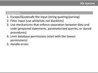 SQL Injection
Useful resources
SQLi cheat sheet
http://ha.ckers.org/sqlinjection/
http://ferruh.mavituna.com/sql-injection-cheatsheet-oku/
http://old.justinshattuck.com/2007/01/18/mysql-injection-cheat-sheet/
http://pentestmonkey.net/cheat-sheet/sql-injection/mysql-sql-injection-cheat-sheet
http://www.michaelboman.org/books/sql-injection-cheat-sheet-mssql
Tools
sqlmap
sqlninja
Havij Power Injector
SQL Inject Me (Firefox add-on)