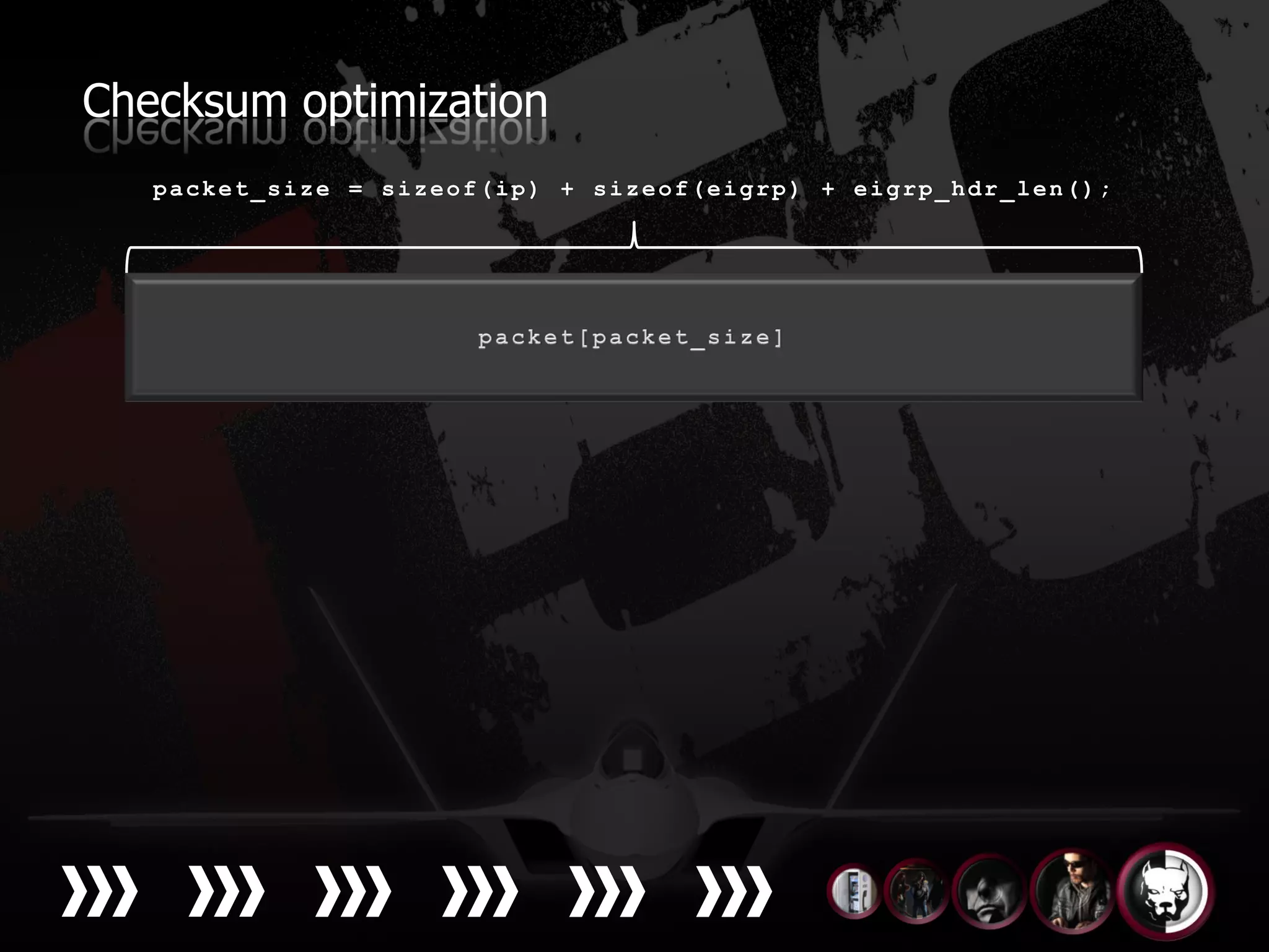 Checksum optimization
   packet_size = sizeof(ip) + sizeof(eigrp) + eigrp_hdr_len();
 