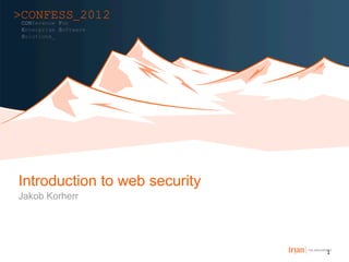 Introduction to web security
Jakob Korherr




                               1
 