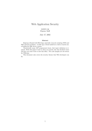 Web Application Security
namics ag
Patrice Neﬀ
July 17, 2002
Abstract
Bugtraq is ﬂoated with Web bugs, especially cross-si...