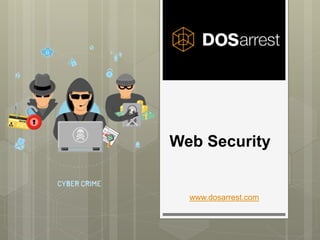 Web Security
www.dosarrest.com
 