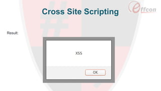 Cross Site Scripting
Result:
 