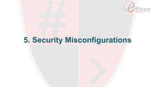 5. Security Misconfigurations
 