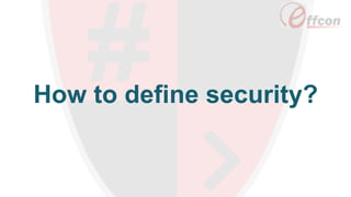 How to define security?
 