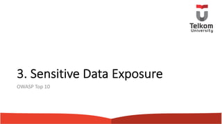 3. Sensitive Data Exposure
OWASP Top 10
 