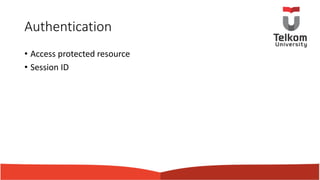 Authentication
• Access protected resource
• Session ID
 