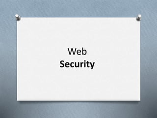 Web
Security
 