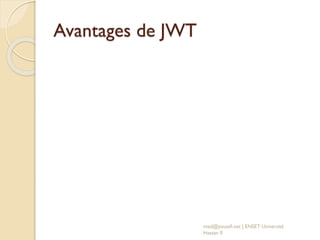 Avantages de JWT
med@youssfi.net | ENSET Université
Hassan II
 
