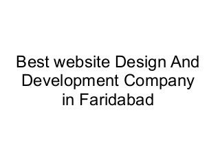 Best website Design And
Development Company
in Faridabad
 