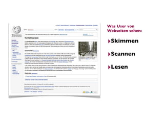 Was User von
Webseiten sehen:

‣Skimmen
‣Scannen
‣Lesen
 
