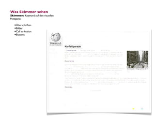 Was Skimmer sehen
Skimmen: Keyword auf den visuellen
Hotspots:

   •Überschriften
   •Bilder
   •Call to Action
   •Buttons
 
