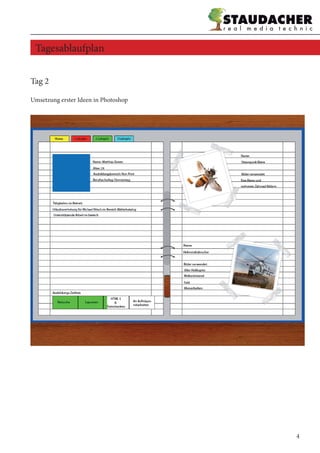 Tag 2
Umsetzung erster Ideen in Photoshop
Tagesablaufplan
4
 