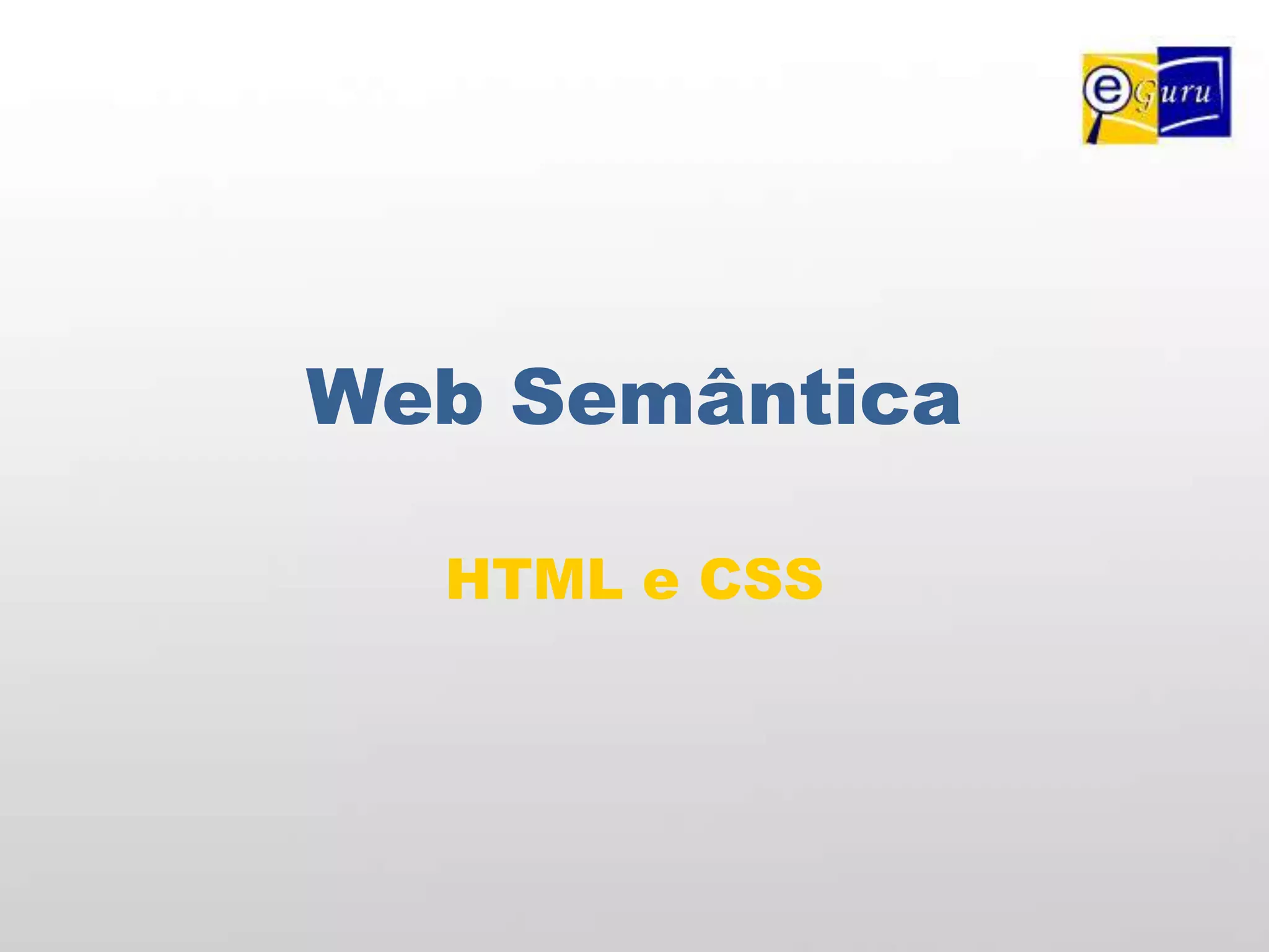 Web SemânticaHTML e CSS