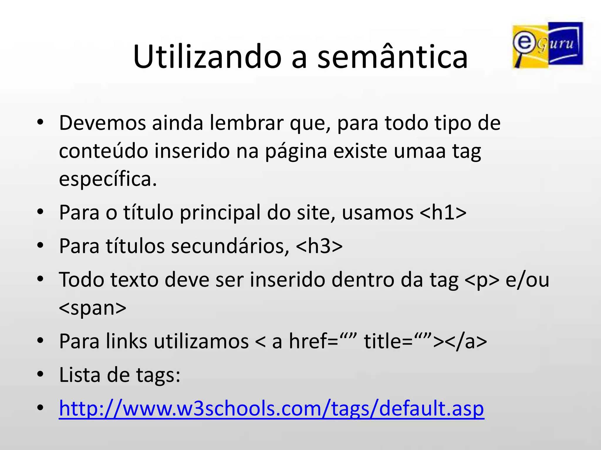 Todo valor dos atributos devem estar entre “” (alt=”Olá”), 
