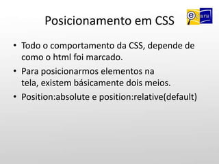 Como usar CSSÉ comum, iniciar a folha de estilo com uma marcação de reset, para igualar as propriedades em todos os browsers.Ex: *{margin:0; padding:0; font-family:Arial;}A utilização de classes nos elementos HTML é aconselhada, pois torna-se mais fácil o acesso a determinada tag.A força de um ID, é maior ao de uma class, na cascata da CSS.