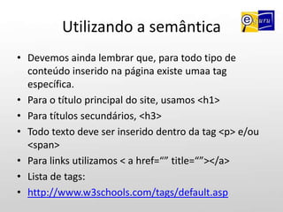 Todo valor dos atributos devem estar entre “” (alt=”Olá”), 
