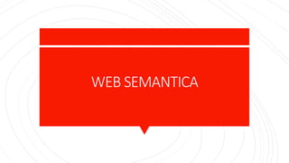 WEB SEMANTICA
 