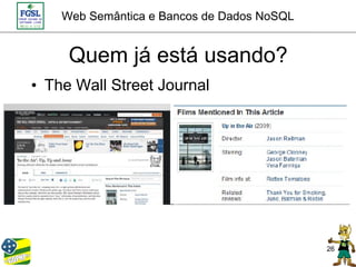 Web Semântica e Bancos de Dados NoSQL


     Quem já está usando?
• The Wall Street Journal




                                            26
 