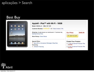 aplicações > Search


           Best Buy




sexta-feira, 18 de maio de 12
 