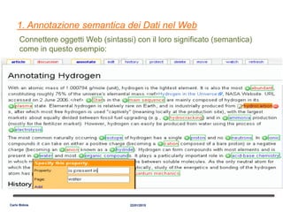 1. Annotazione semantica dei Dati nel Web
Connettere oggetti Web (sintassi) con il loro significato (semantica)
come in questo esempio:
22/01/2015Carlo Bidoia
 