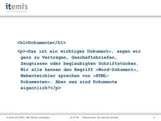 <h1>Dokumente</h1> <p>» Das  ist ein wichtiges Dokument«, sagen wir gern zu Verträgen, Geschäftsbriefen, Zeugnissen oder beglaubigten Schriftstücken. Wir alle kennen den Begriff »Word-Dokument«, Webentwickler sprechen von »HTML-Dokumenten«. Aber was sind Dokumente eigentlich?</p> 