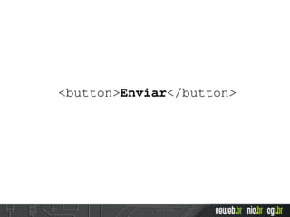 <button>Enviar</button>
 