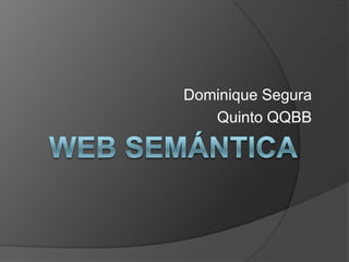 Dominique Segura Quinto QQBB Web semántica 