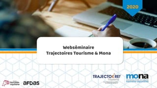 2020
Webséminaire
Trajectoires Tourisme & Mona
 
