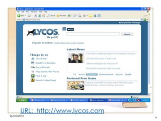 URL: http://www.lycos.com
26/10/2010

18

 