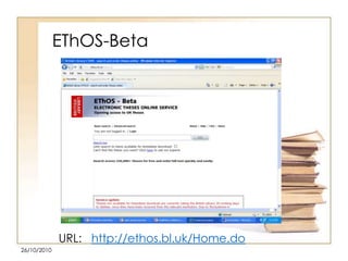 EThOS-Beta

URL: http://ethos.bl.uk/Home.do
26/10/2010

 