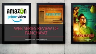 WEB SERIES REVIEW OF
PANCHAYAT
PREPARED BY TAMSA PANDYA
 