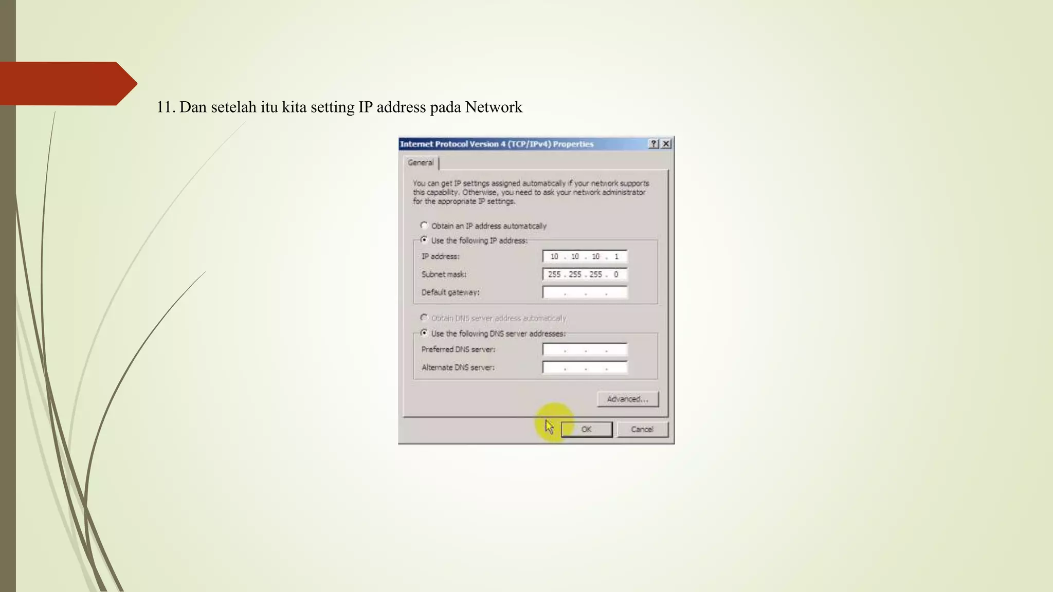 11. Dan setelah itu kita setting IP address pada Network
 