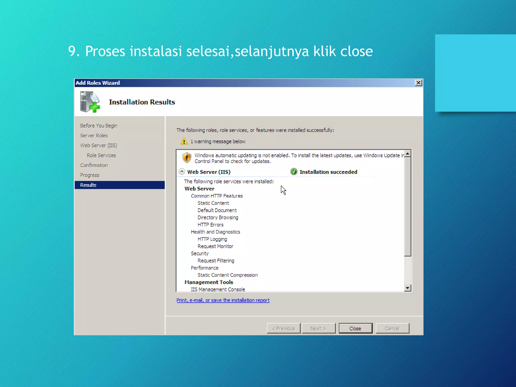 9. Proses instalasi selesai,selanjutnya klik close
 