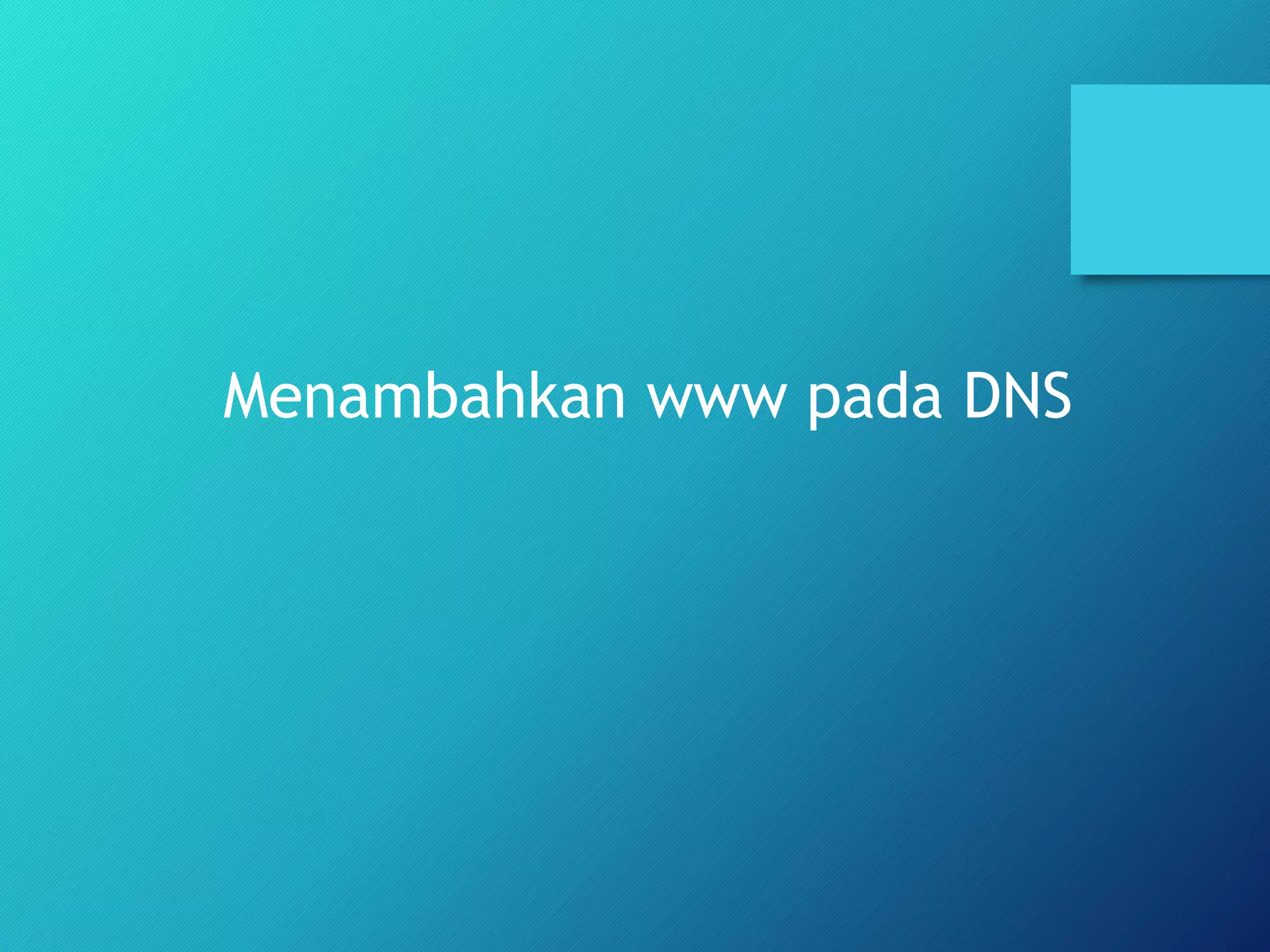 Menambahkan www pada DNS
 