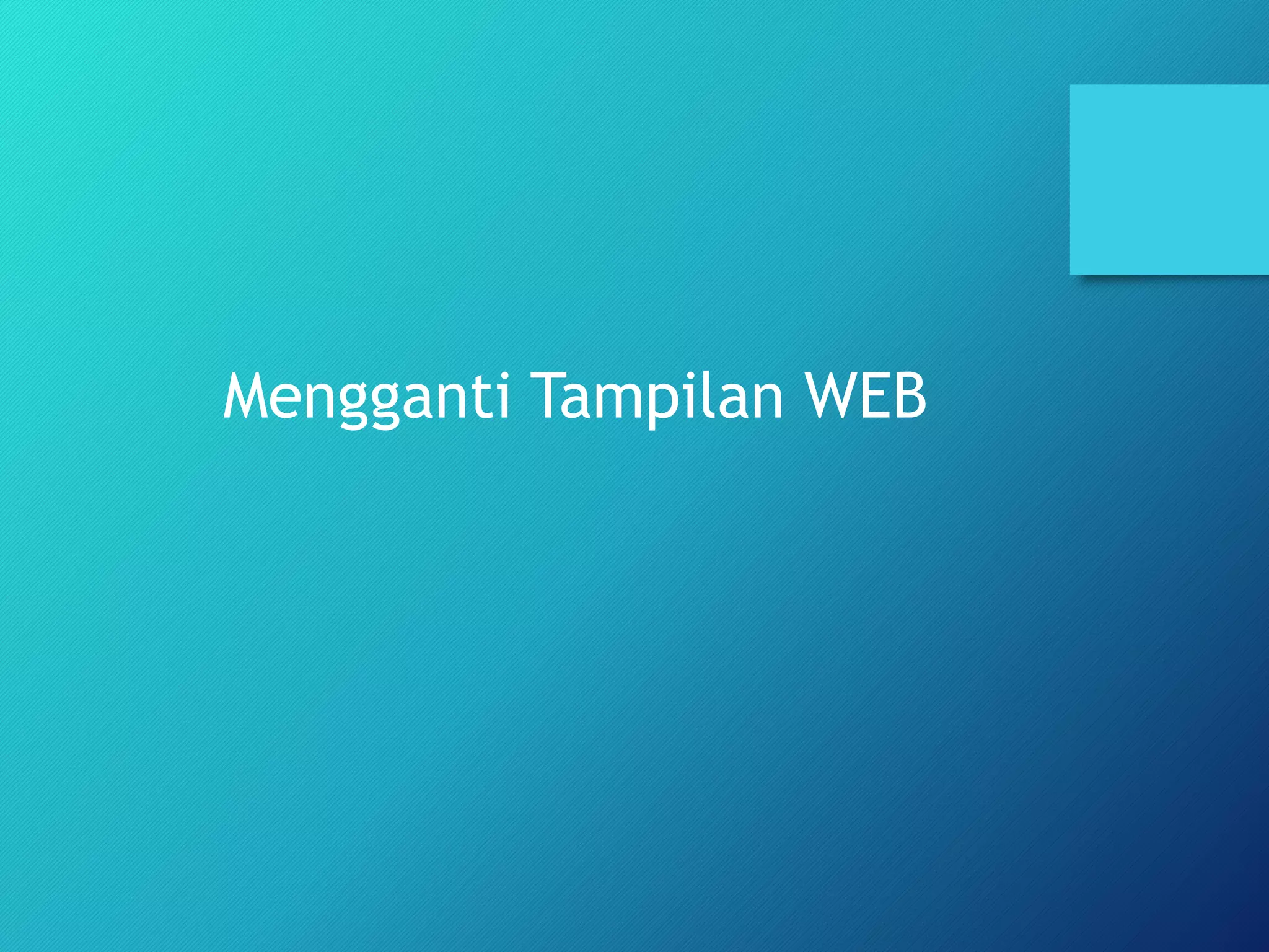 Mengganti Tampilan WEB
 