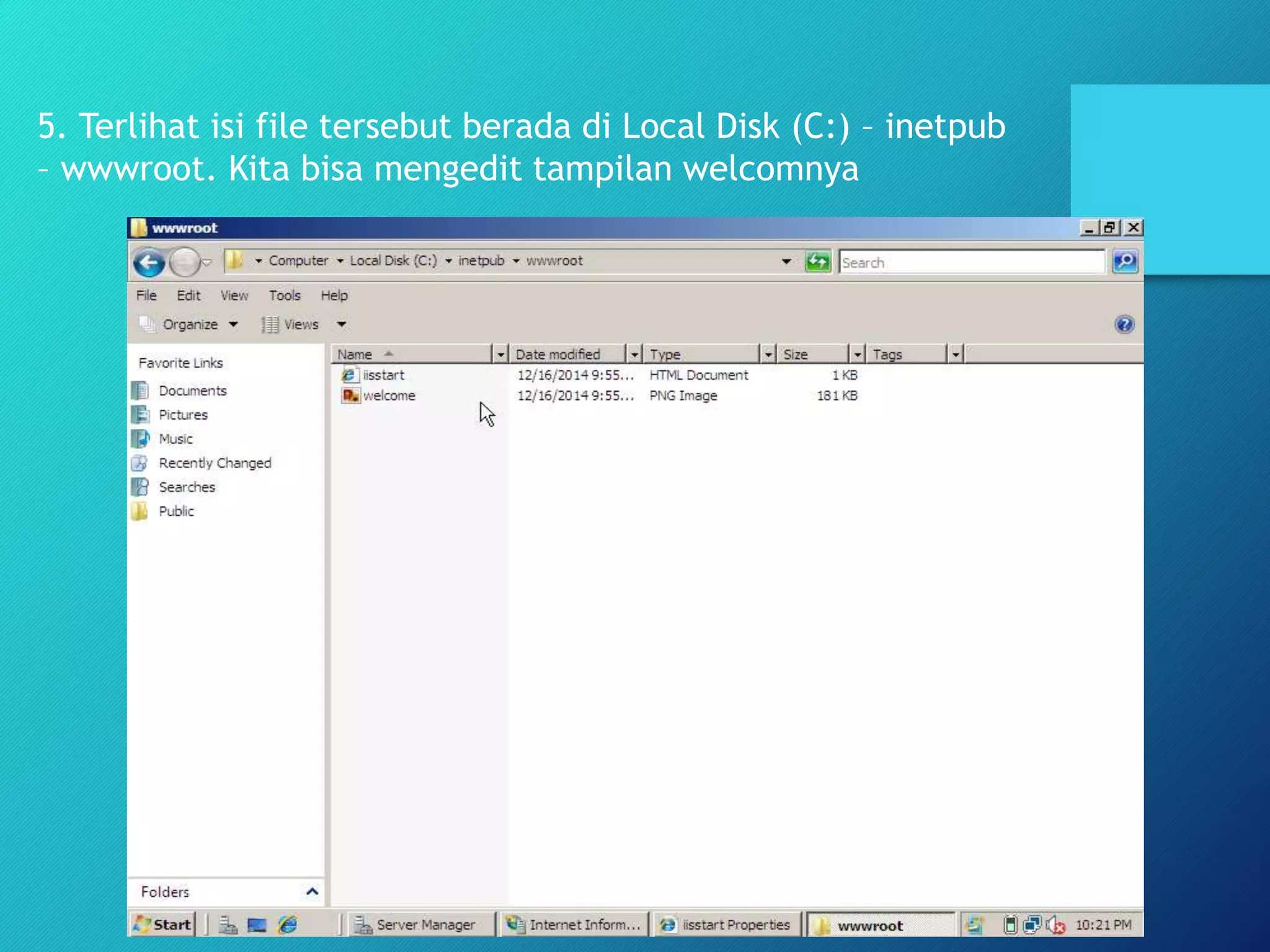 5. Terlihat isi file tersebut berada di Local Disk (C:) – inetpub
– wwwroot. Kita bisa mengedit tampilan welcomnya
 
