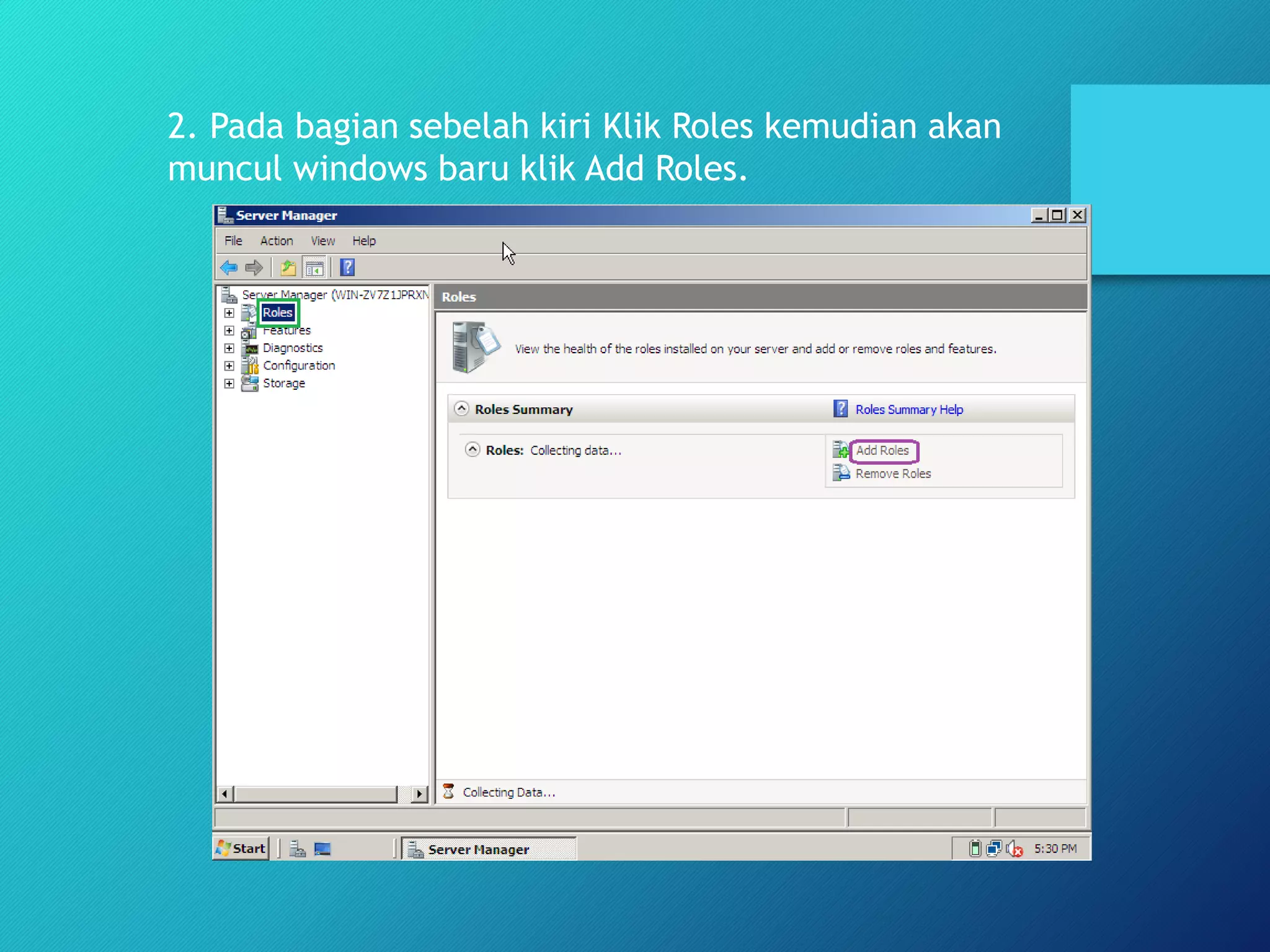2. Pada bagian sebelah kiri Klik Roles kemudian akan
muncul windows baru klik Add Roles.
 