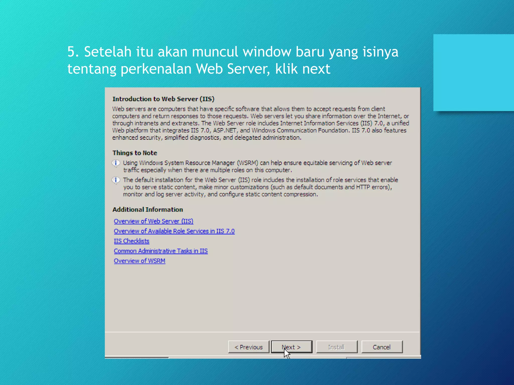 5. Setelah itu akan muncul window baru yang isinya
tentang perkenalan Web Server, klik next
 