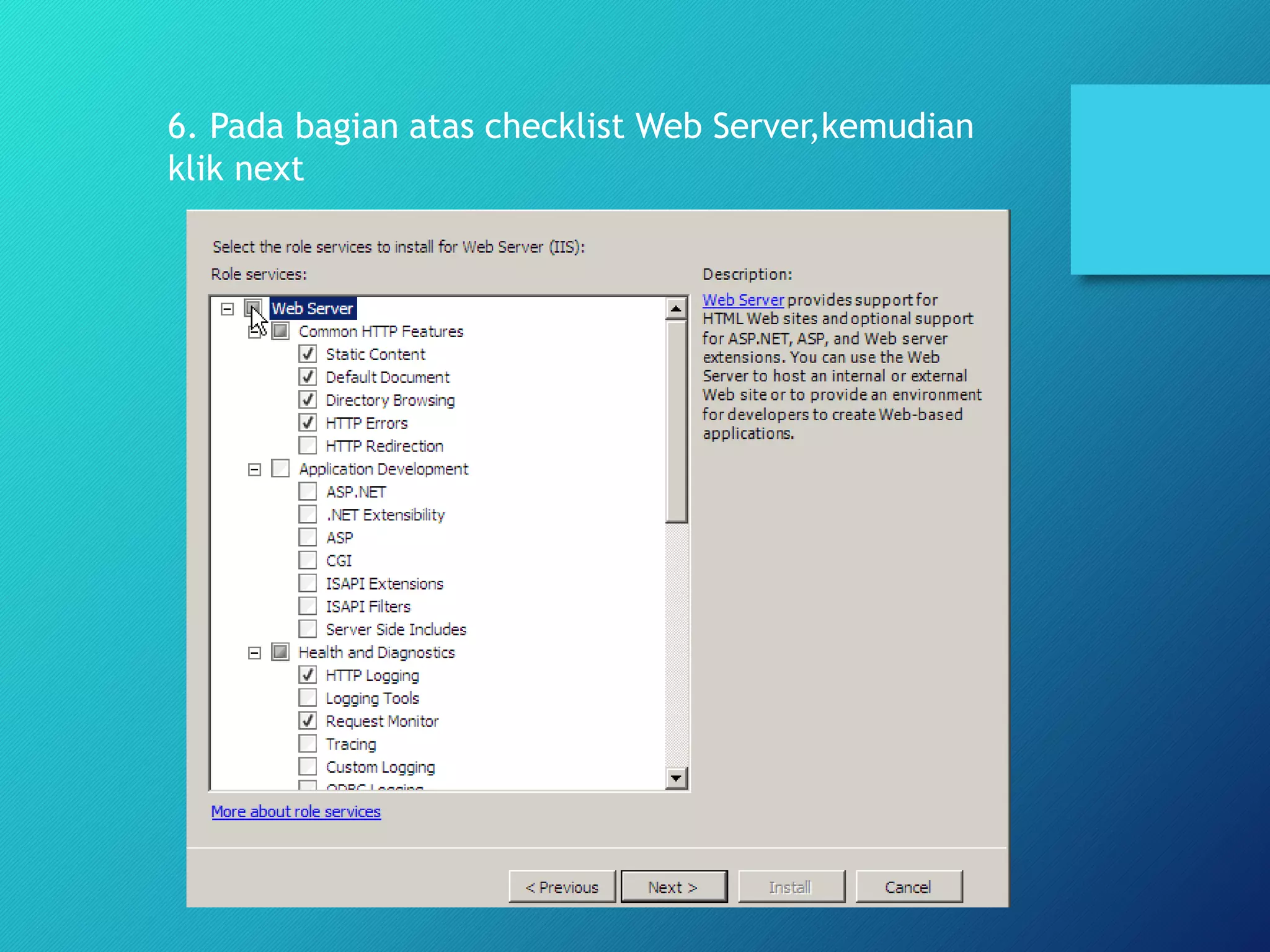6. Pada bagian atas checklist Web Server,kemudian
klik next
 